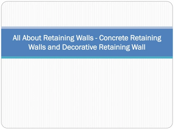 All About Retaining Walls - Concrete Retaining Walls and Decorative Retaining Walls