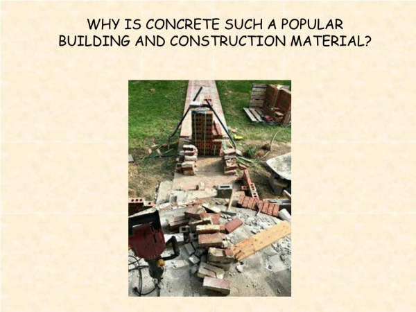 Why is Concrete such a popular Building and construction Material?