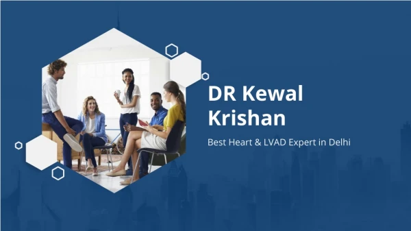 Dr. Kewal Krishan No1 Heart Transplant Expert in Delhi of Max Health Care