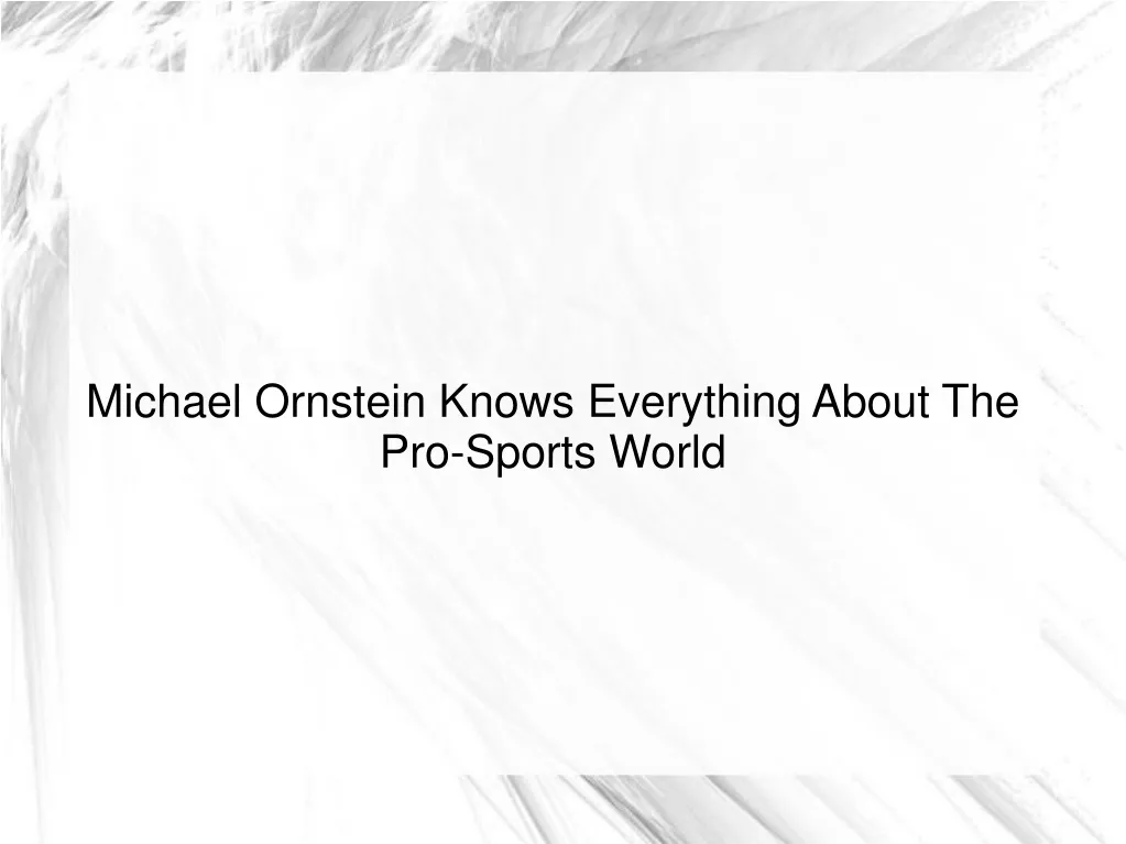michael ornstein knows everything about