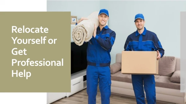 relocate yourself or get professional help