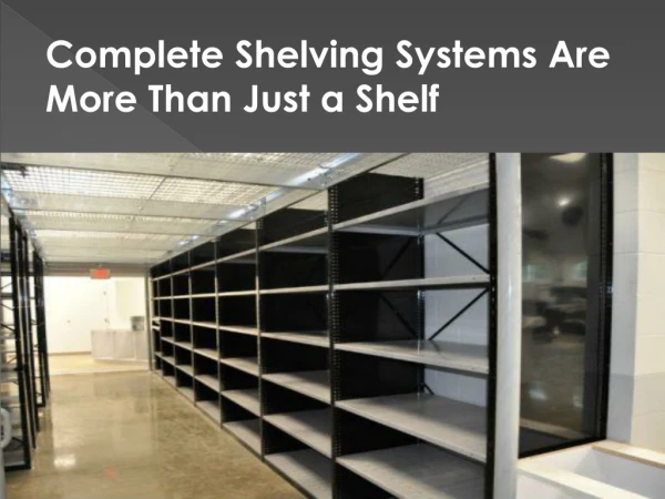 Complete Shelving Systems Are More Than Just a Shelf