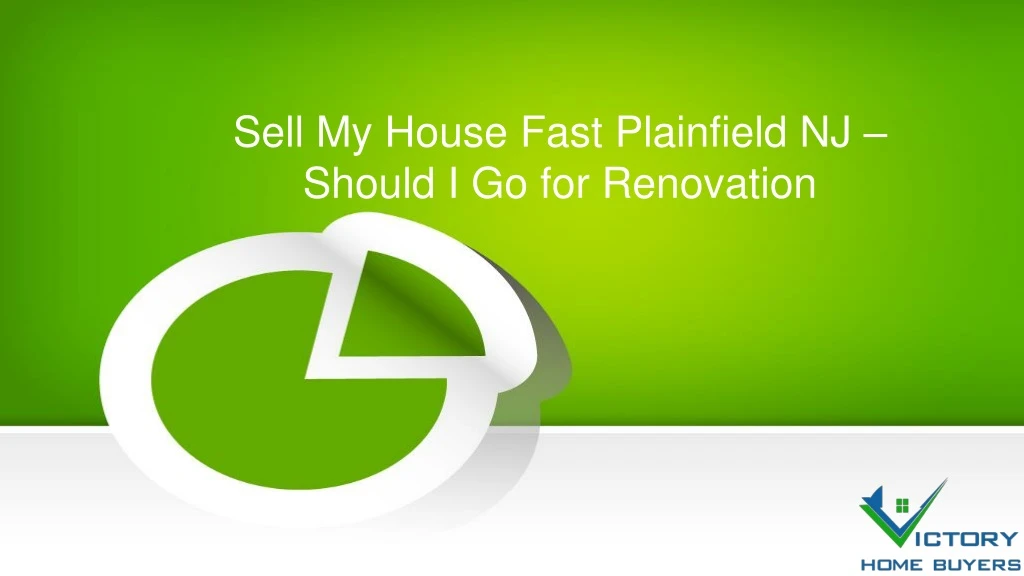 sell my house fast plainfield nj should i go for renovation