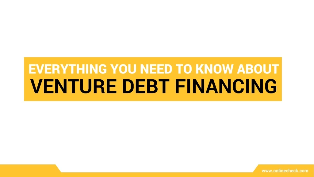 everything you need to know about venture debt financing