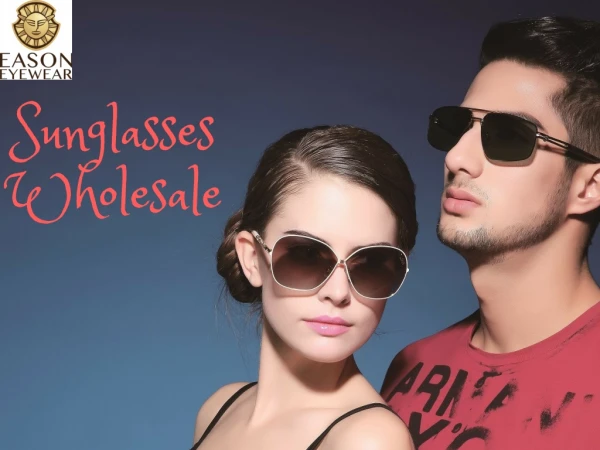 Eason Eyewear- A Best Place to Buy Wholesale Sunglass