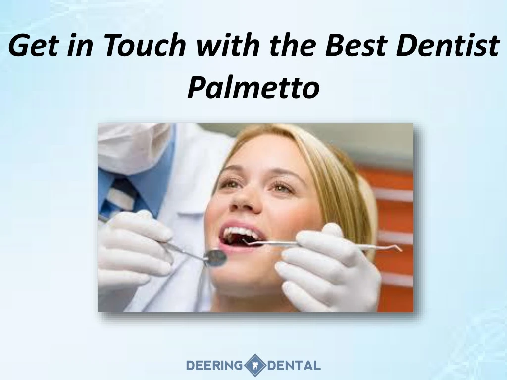 get in touch with the best d entist p almetto