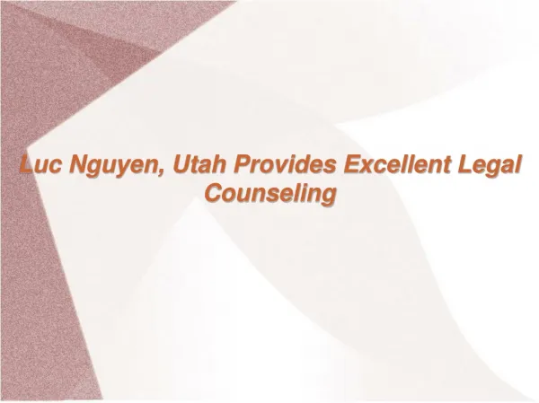 Luc Nguyen Utah Provides Excellent Legal Counseling