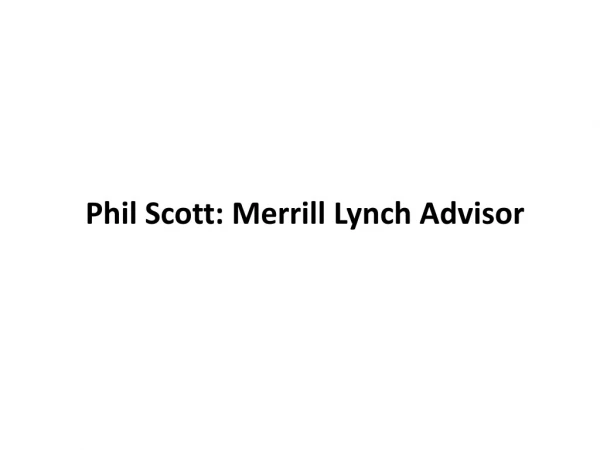 Phil Scott: Merrill Lynch Advisor: Learning What Matters to Clients