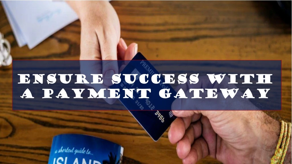 ensure success with a payment gateway