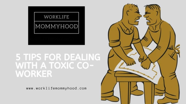 5 Tips For Dealing With a Toxic Co-worker - Worklife Mommyhood