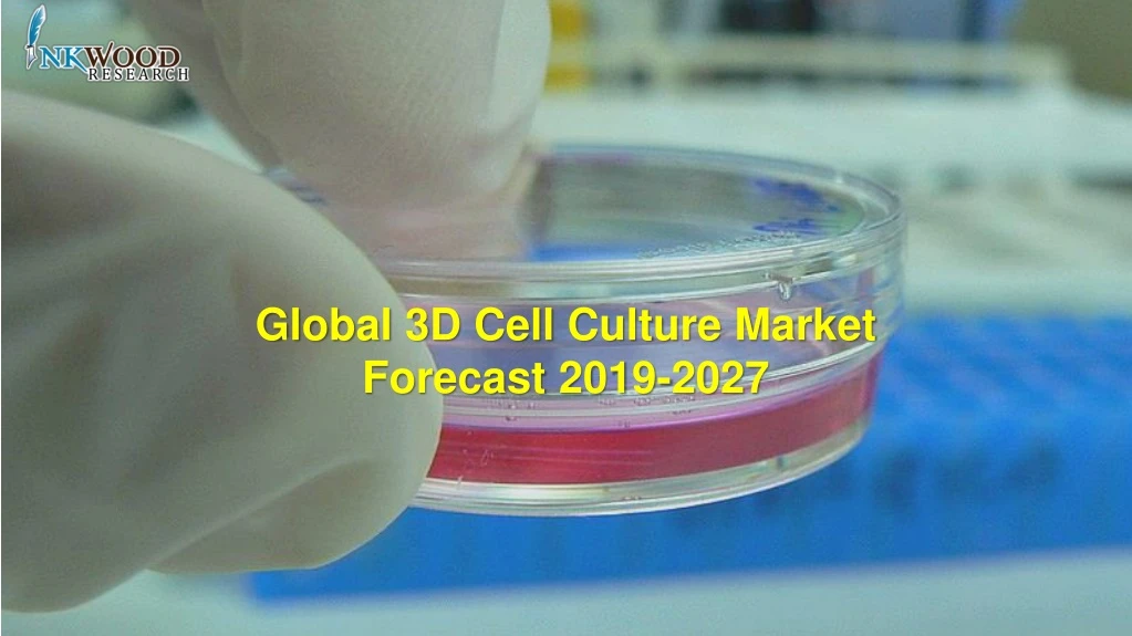 global 3d cell culture market forecast 2019 2027