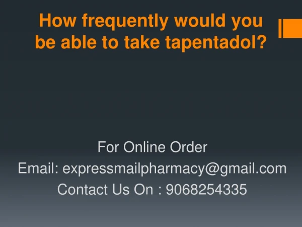 How frequently would you be able to take tapentadol?