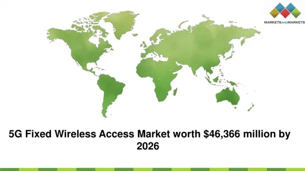 Key Emerging trends in 5G Fixed Wireless Access (FWA) Market - Global Forecast to 2026