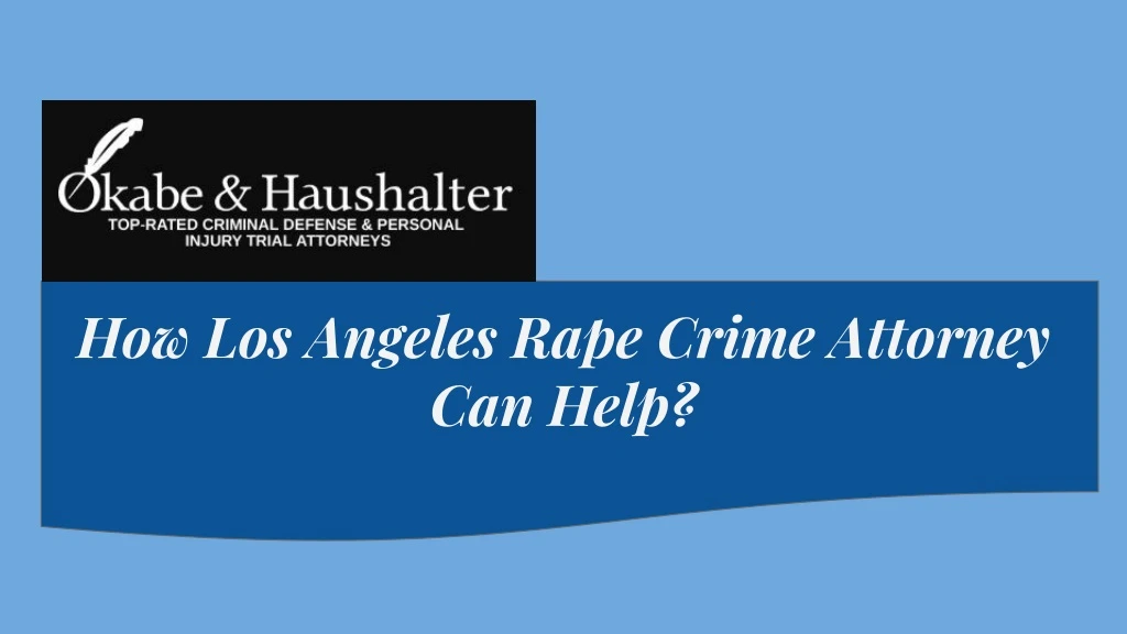 how los angeles rape crime attorney can help