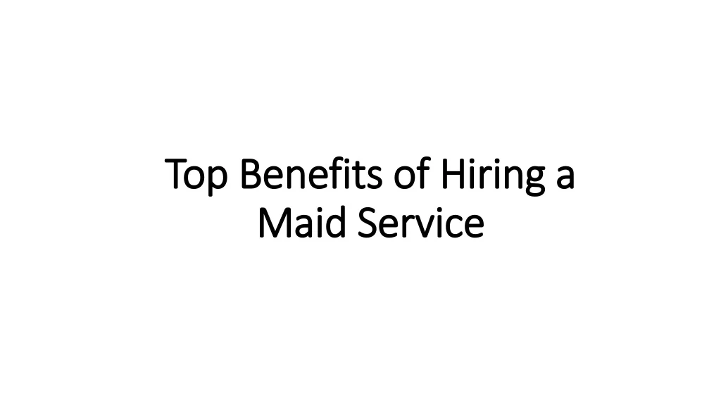 top benefits of hiring a maid service