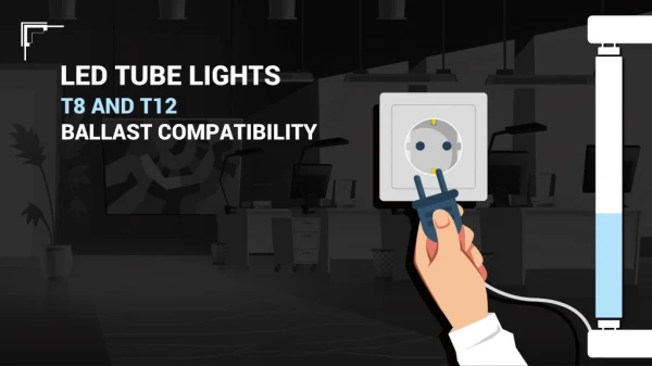 LED Tube Lights t8 and t12 ballast compatibility