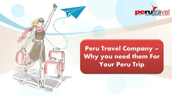 Peru Tour Companies – Why you need them and what you must look for