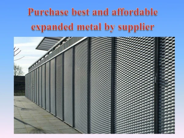 Purchase best and affordable expanded metal by supplier