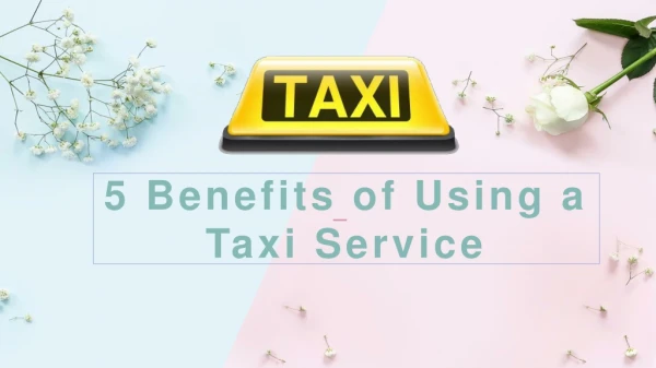 5 Benefits of Using a Taxi Service