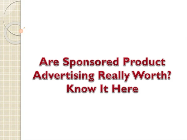 Are Sponsored Product Advertising Really Worth? Know It Here