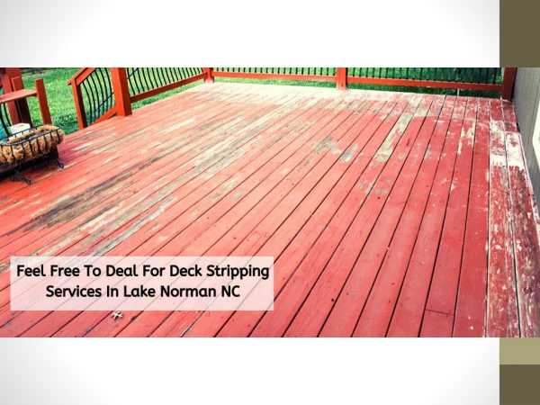 Feel Free To Deal For Deck Stripping Services In Lake Norman NC
