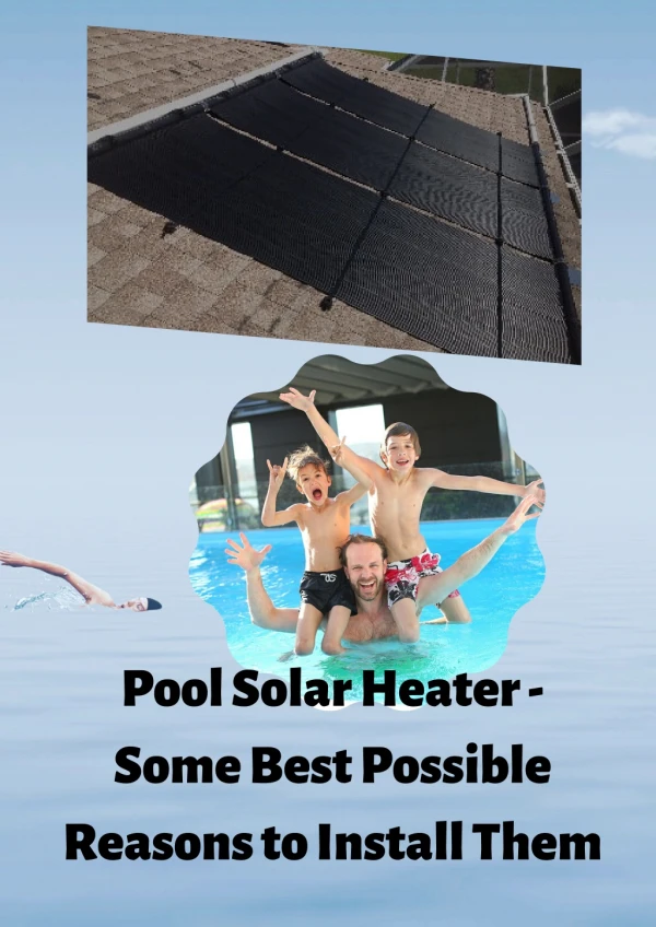 Pool Solar Heater - Some Best Possible Reasons to Install Them