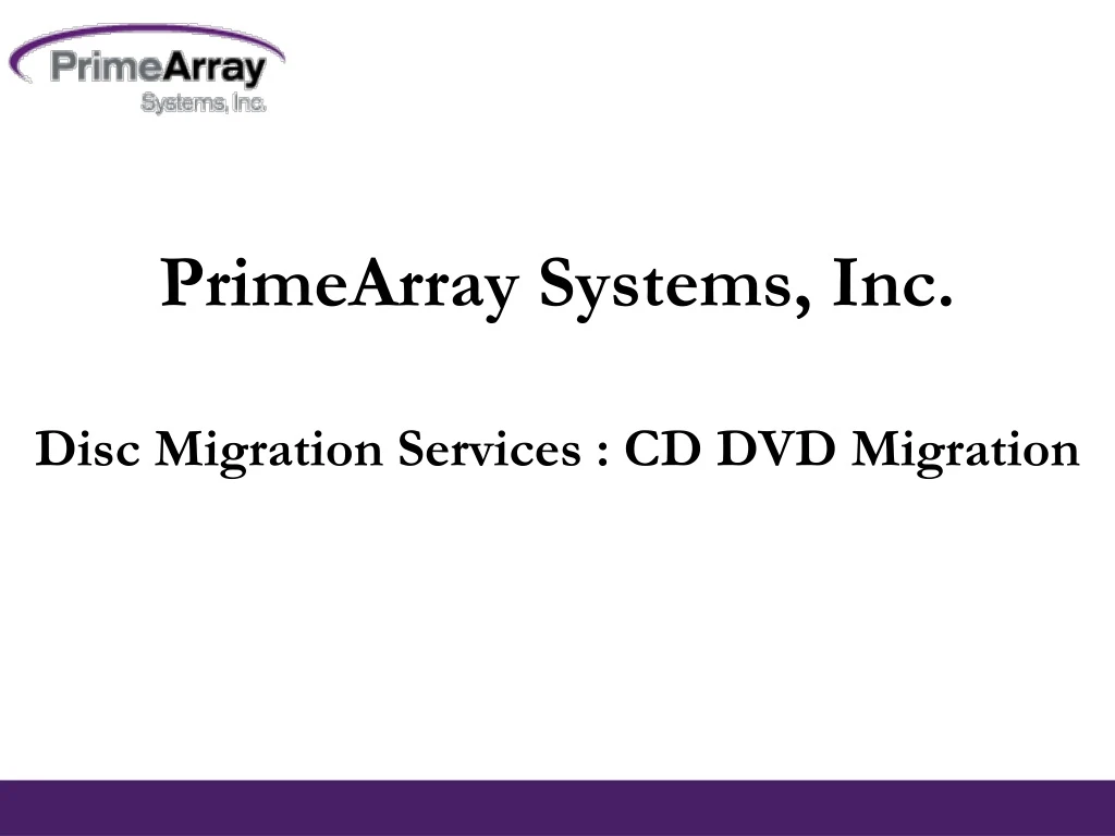 primearray systems inc disc migration services cd dvd migration