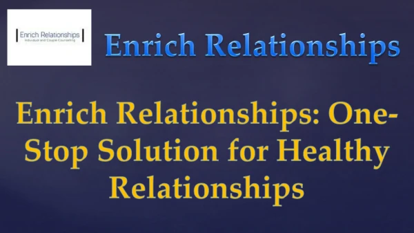 Enrich Relationships: One-Stop Solution for Healthy Relationships