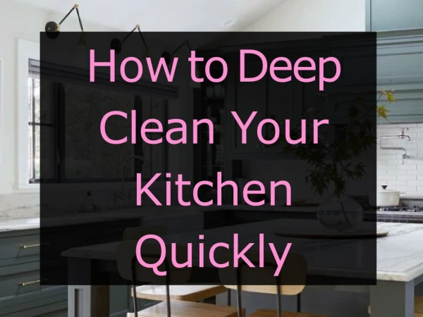 How to Deep Clean Your Kitchen Quickly