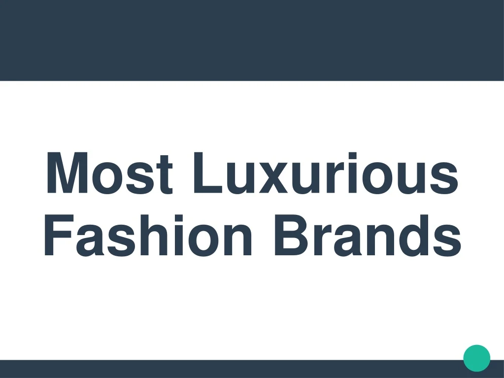 most luxurious fashion brands