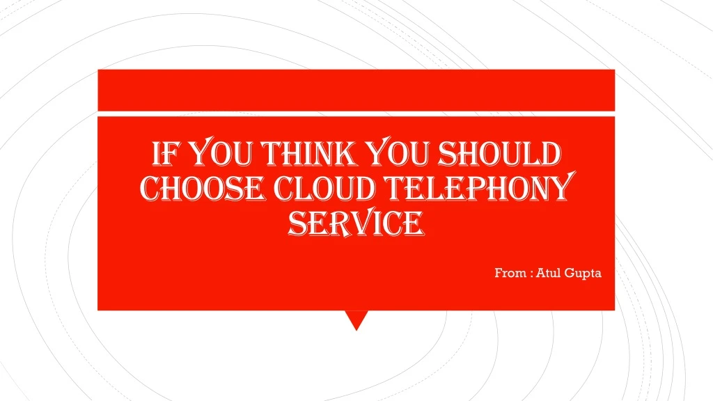 if you think you should choose cloud telephony service