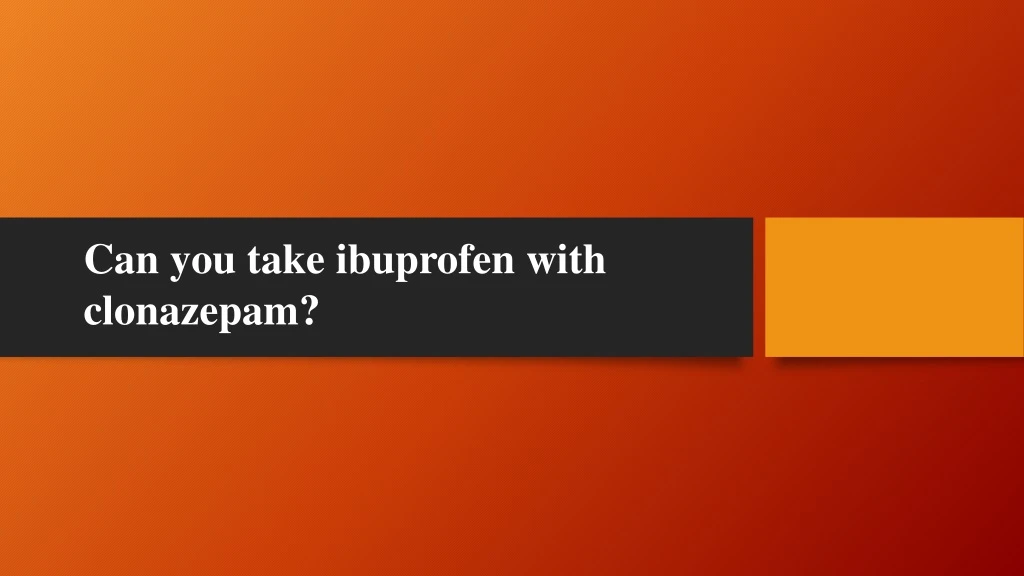 can you take ibuprofen with clonazepam