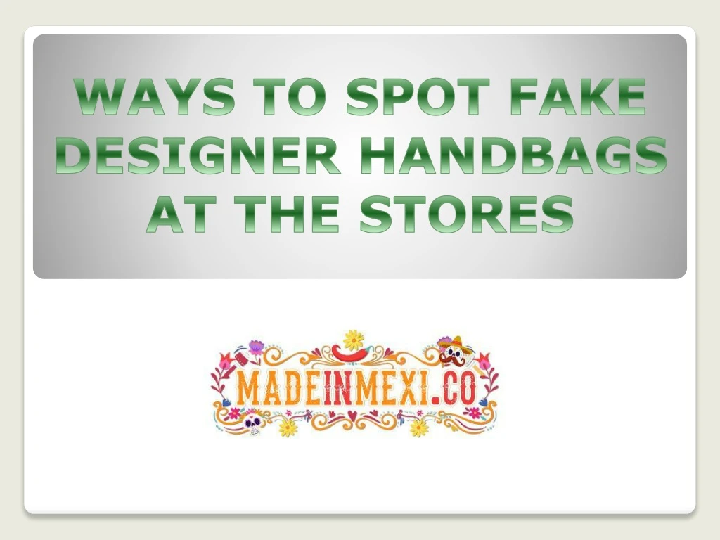 ways to spot fake designer handbags at the stores