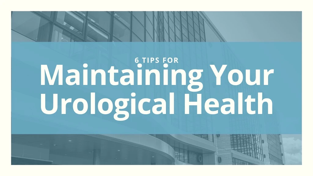 maintaining your urological health
