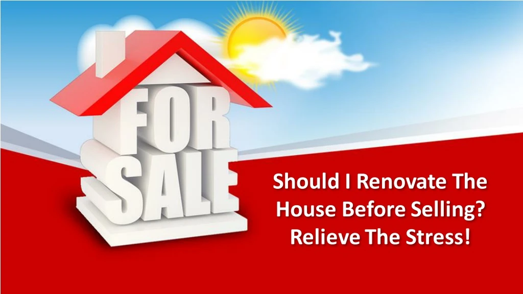 should i renovate the house before selling