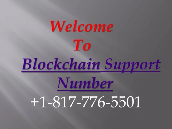 Blockchain Support Number  1-(817) 776-5501  customer nuber