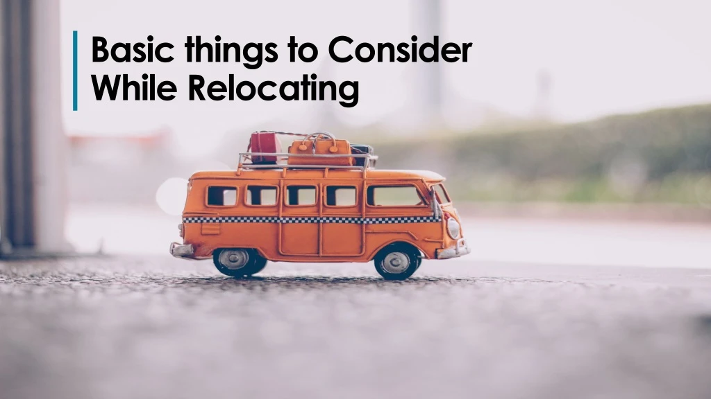 basic things to consider while relocating