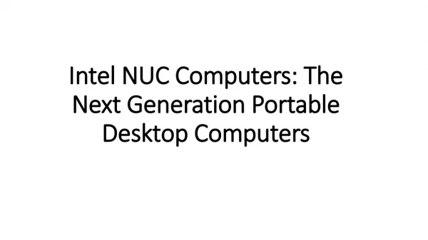 Intel NUC Computers: The Next Generation Portable Desktop Computers