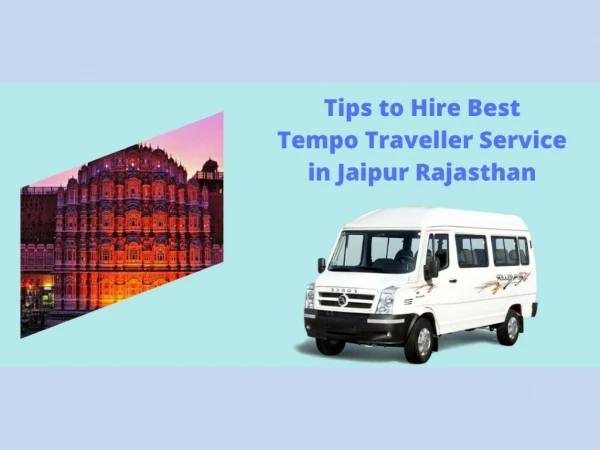 Tips to Hire Best Tempo Traveller Service in Jaipur Rajasthan
