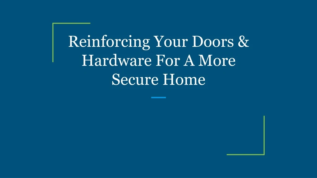 reinforcing your doors hardware for a more secure home