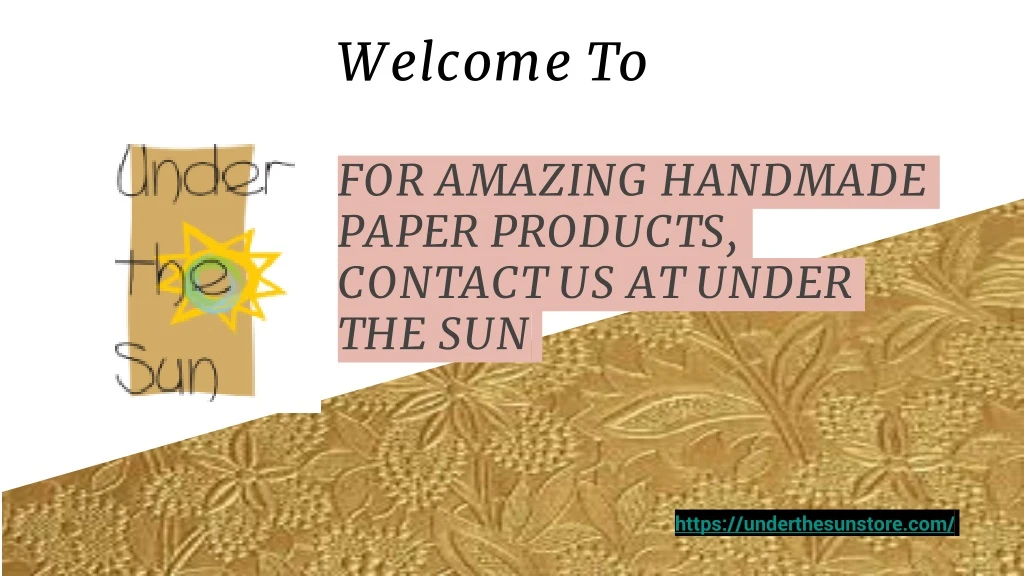 welcome to for amazing handmade paper products contact us at under the sun