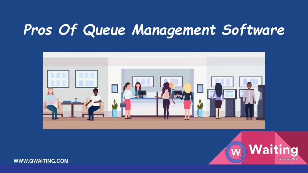 pros of queue management software