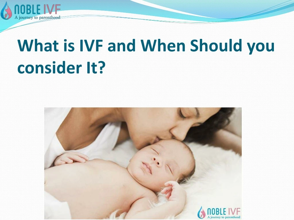 what is ivf and when should you consider it