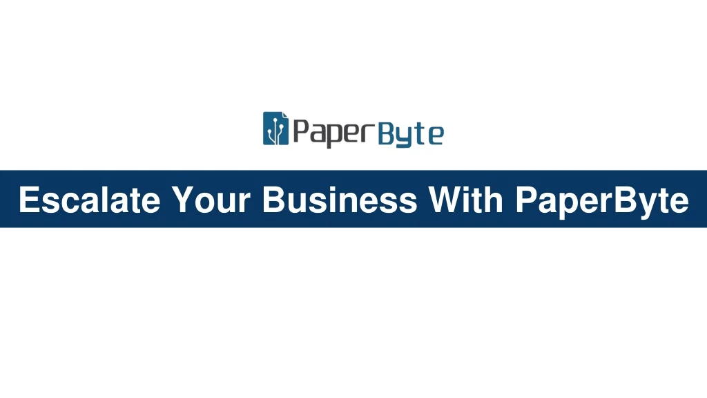 escalate your business with paperbyte