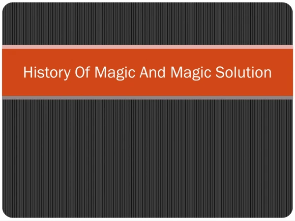 History Of Magic And Magic Solution