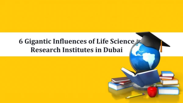 6 Gigantic Influences of Life Science Research Institutes in Abu Dhabi