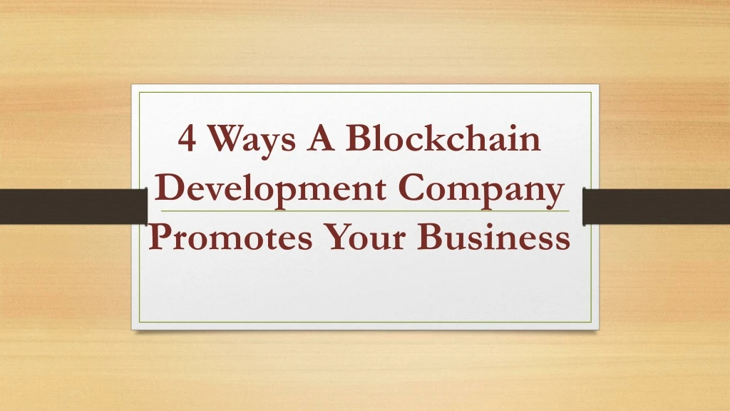 4 ways a blockchain development company promotes your business