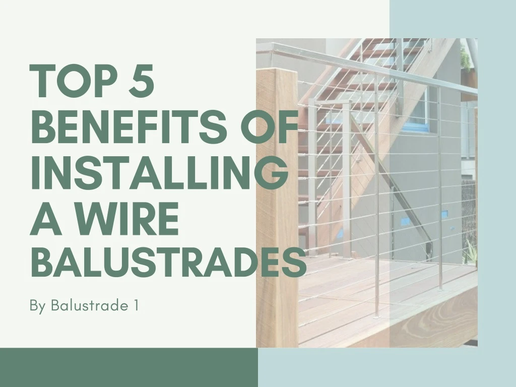 top 5 benefits of installing a wire balustrades