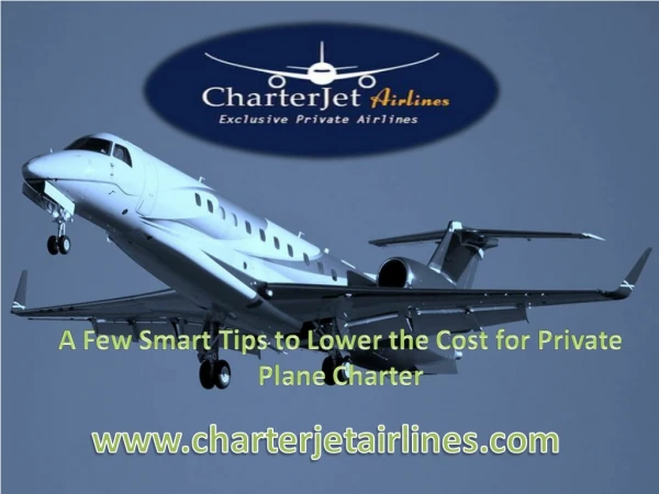A Few Smart Tips to Lower the Cost for Private Plane Charter