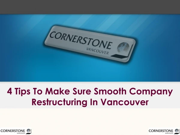 4 Tips To Make Sure Smooth Company Restructuring In Vancouver
